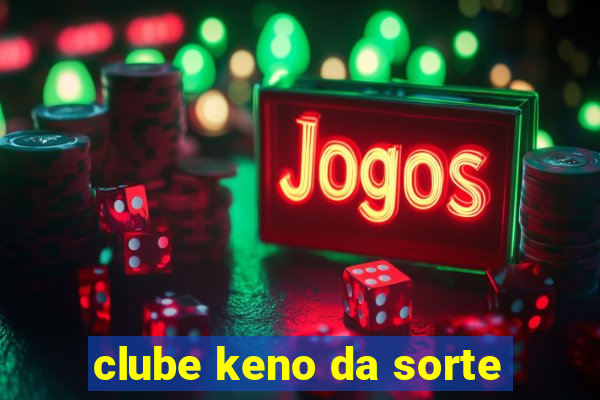 clube keno da sorte